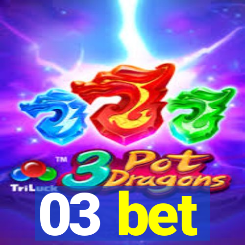 03 bet